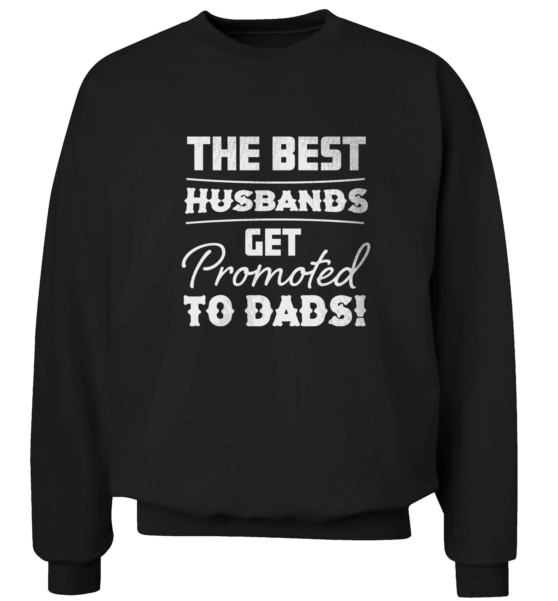 The best husbands get promoted to Dads adult's unisex black sweater 2XL