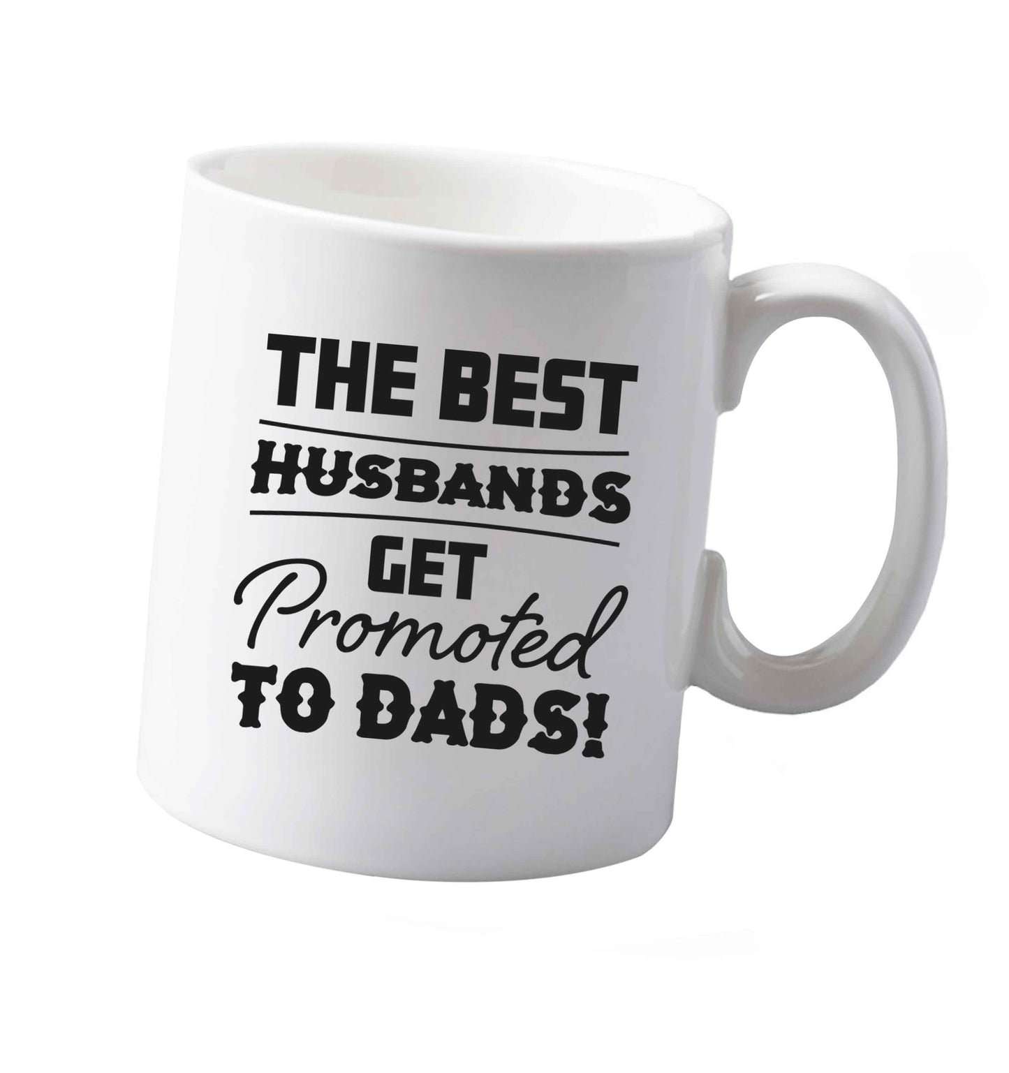 10 oz The best husbands get promoted to Dads ceramic mug both sides