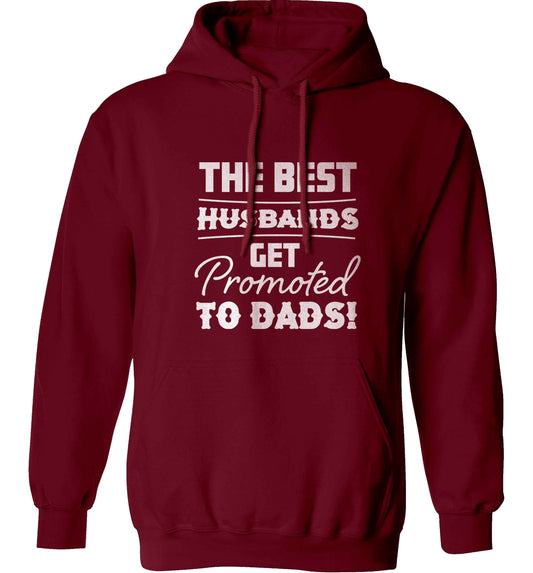 The best husbands get promoted to Dads adults unisex maroon hoodie 2XL