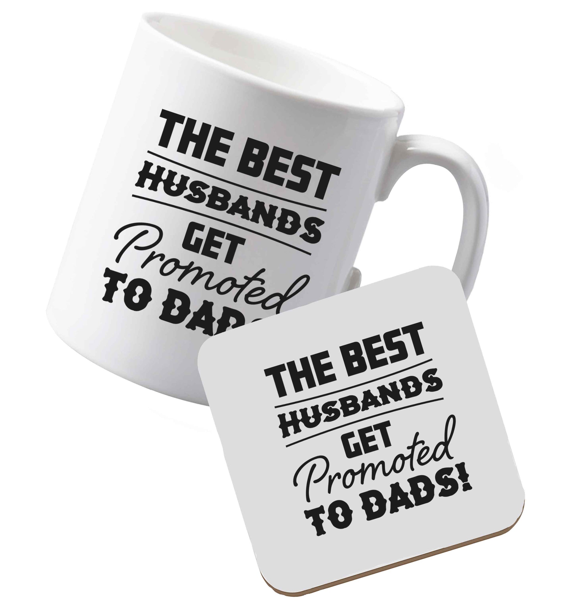 10 oz Ceramic mug and coaster The best husbands get promoted to Dads both sides