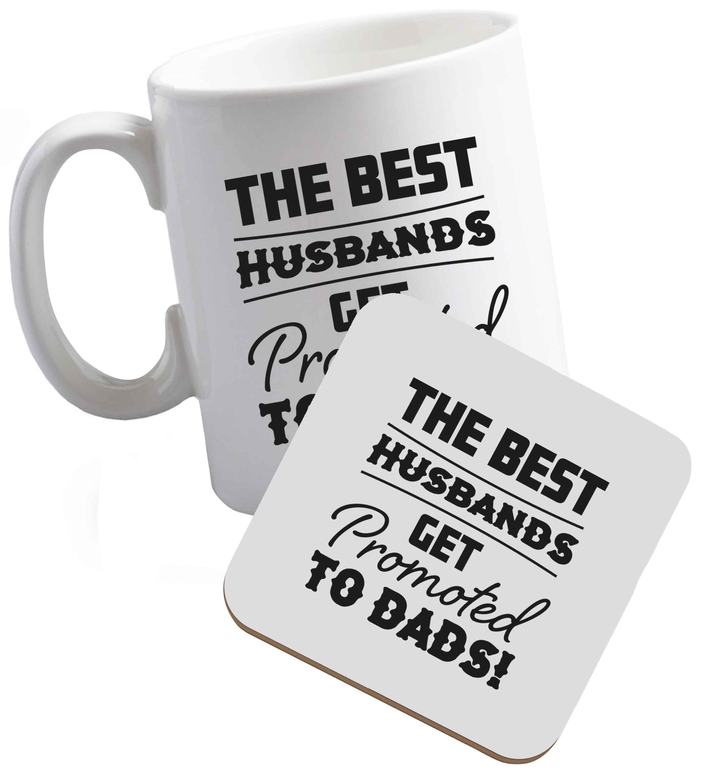 10 oz The best husbands get promoted to Dads ceramic mug and coaster set right handed