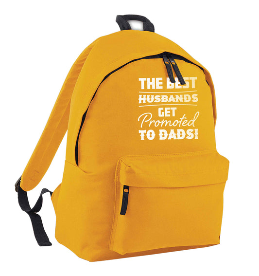 The best husbands get promoted to Dads mustard adults backpack