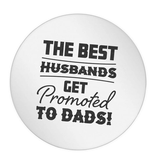 The best husbands get promoted to Dads 24 @ 45mm matt circle stickers