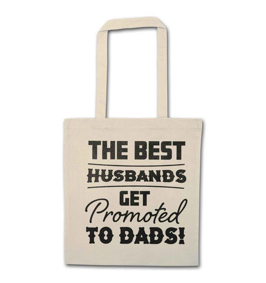 The best husbands get promoted to Dads natural tote bag
