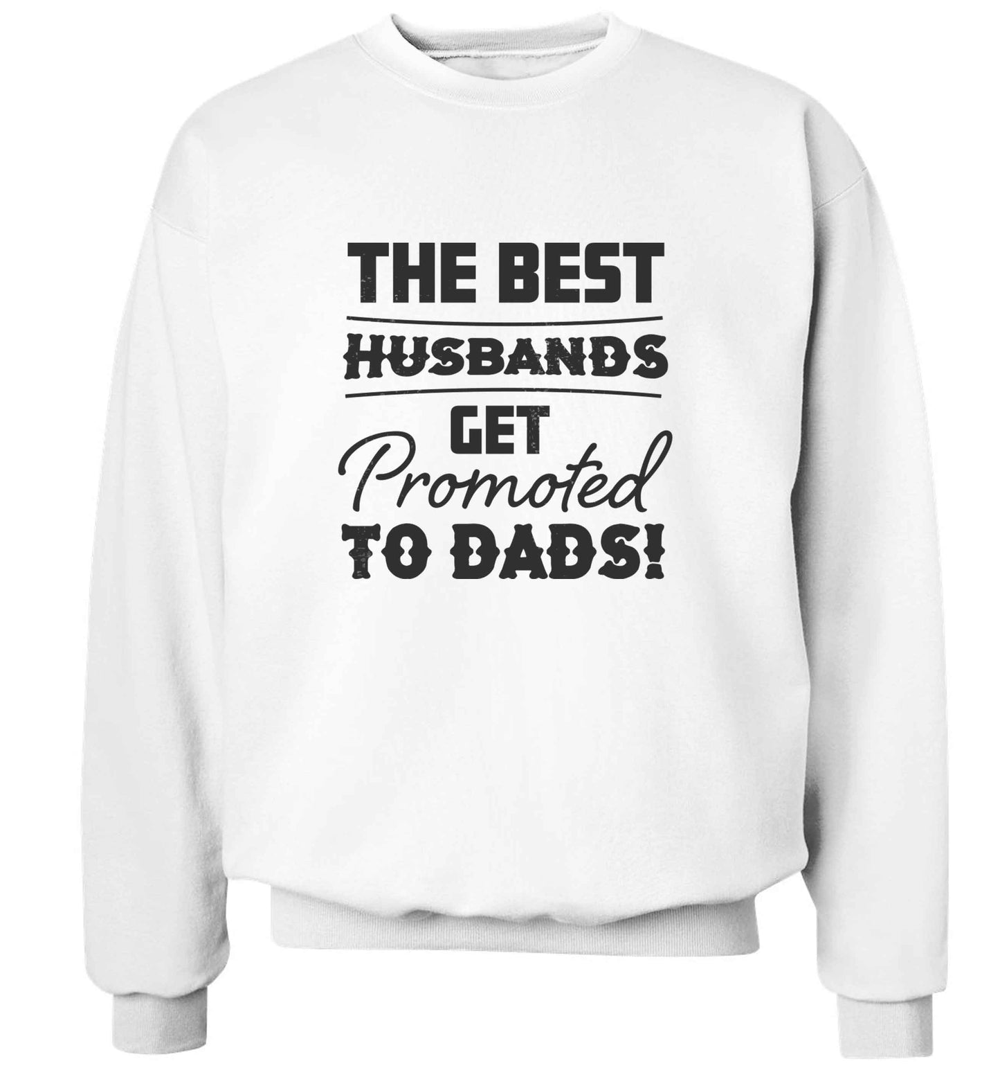 The best husbands get promoted to Dads adult's unisex white sweater 2XL