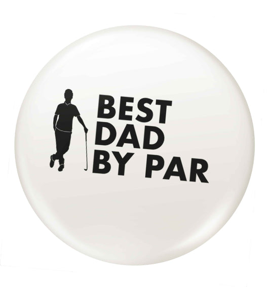 Best dad by par small 25mm Pin badge