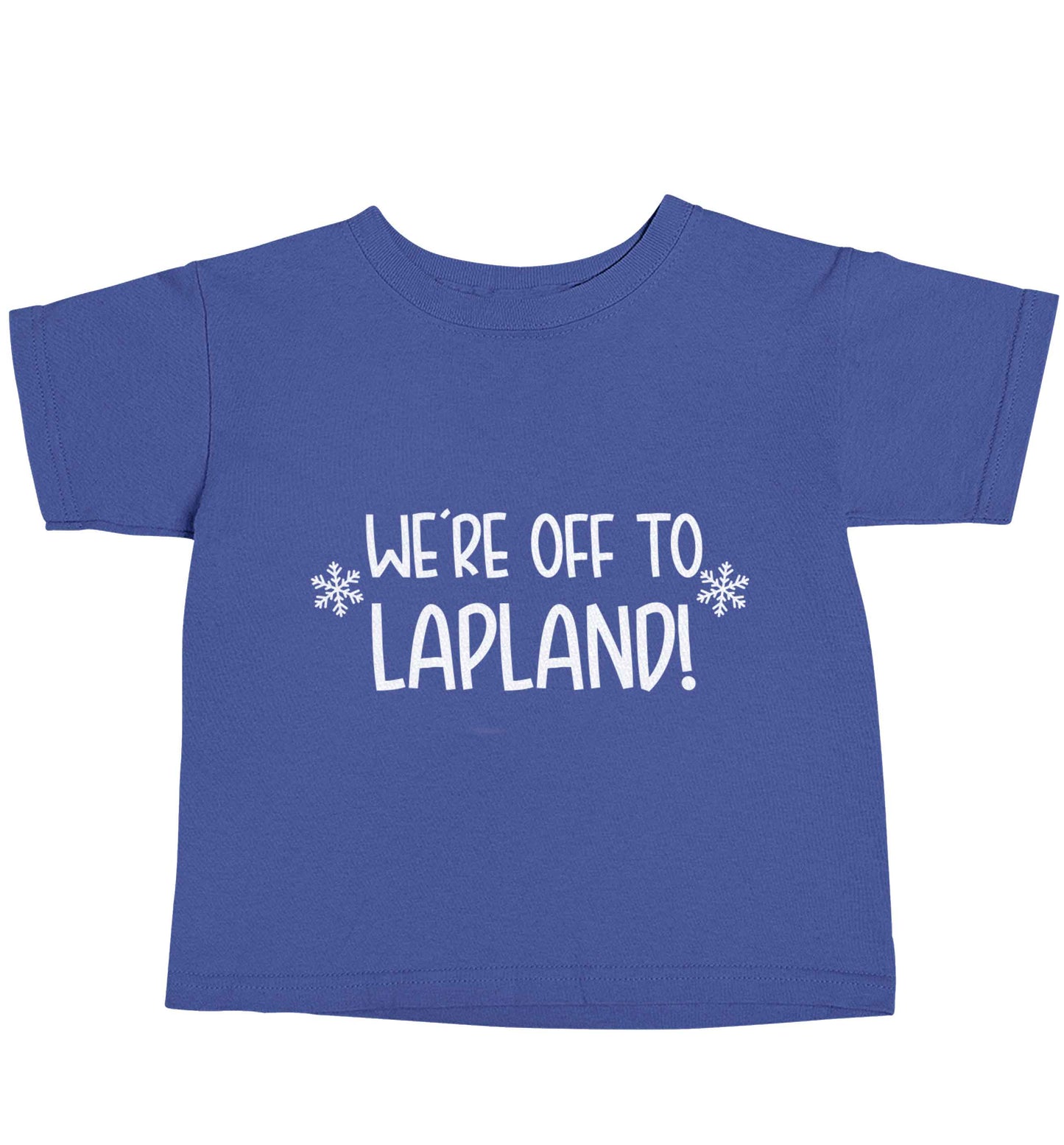 We're off to Lapland blue baby toddler Tshirt 2 Years