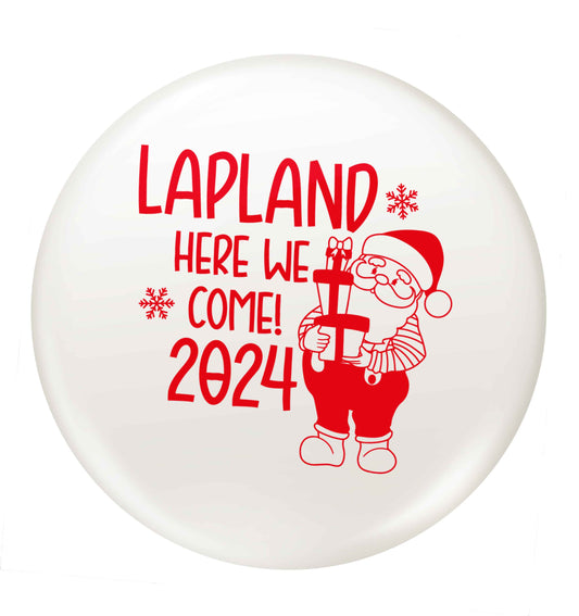 Lapland here we come small 25mm Pin badge