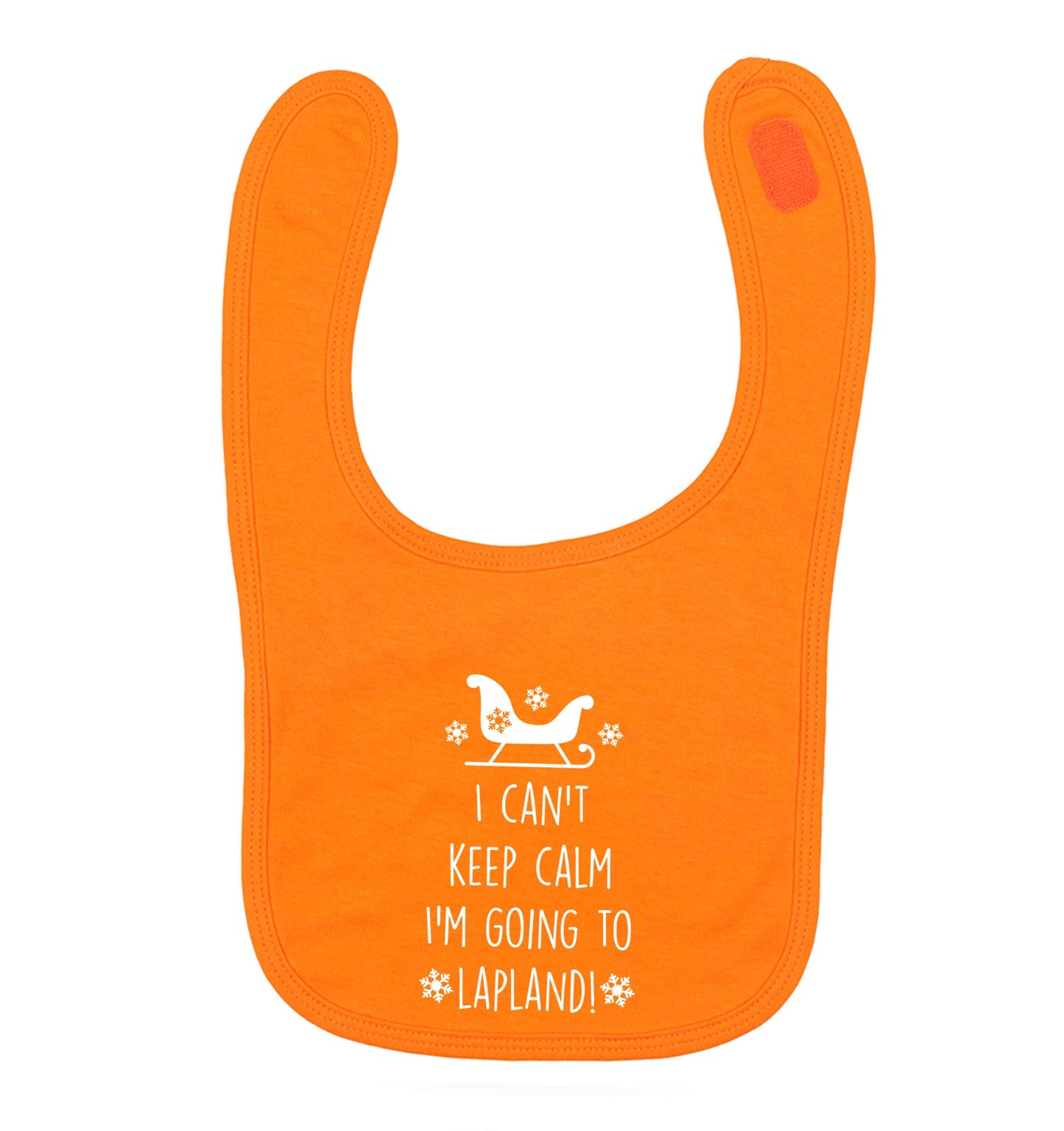 I can't keep calm I'm going to Lapland orange baby bib