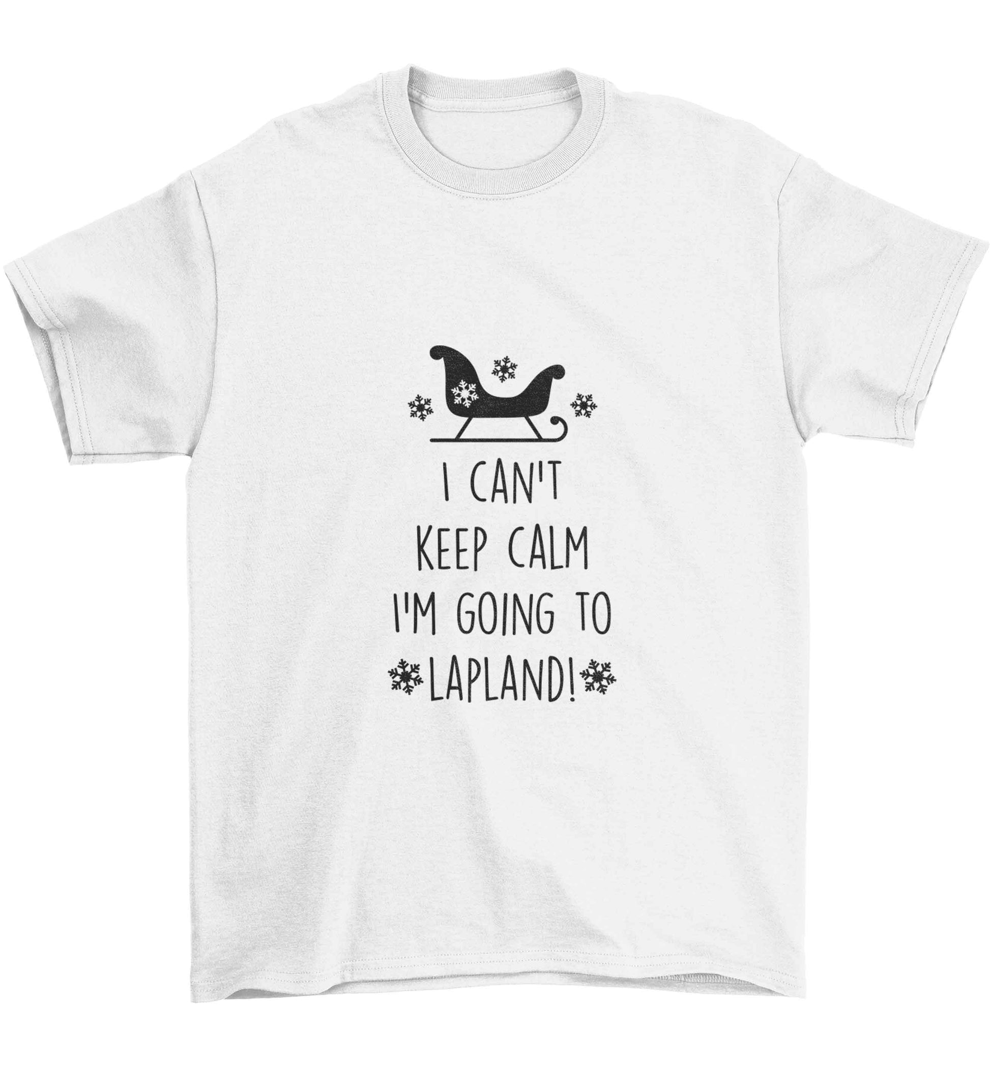 I can't keep calm I'm going to Lapland Children's white Tshirt 12-13 Years