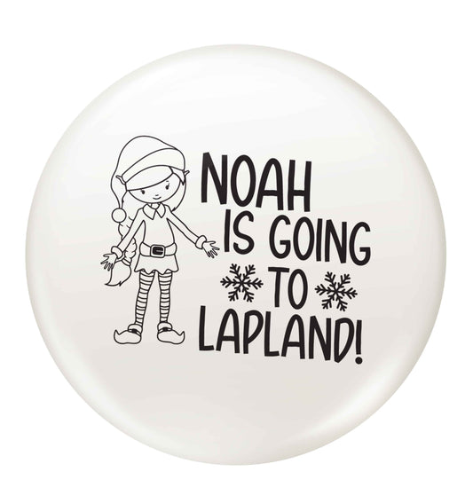 Any name here - is going to Lapland personalised elf small 25mm Pin badge