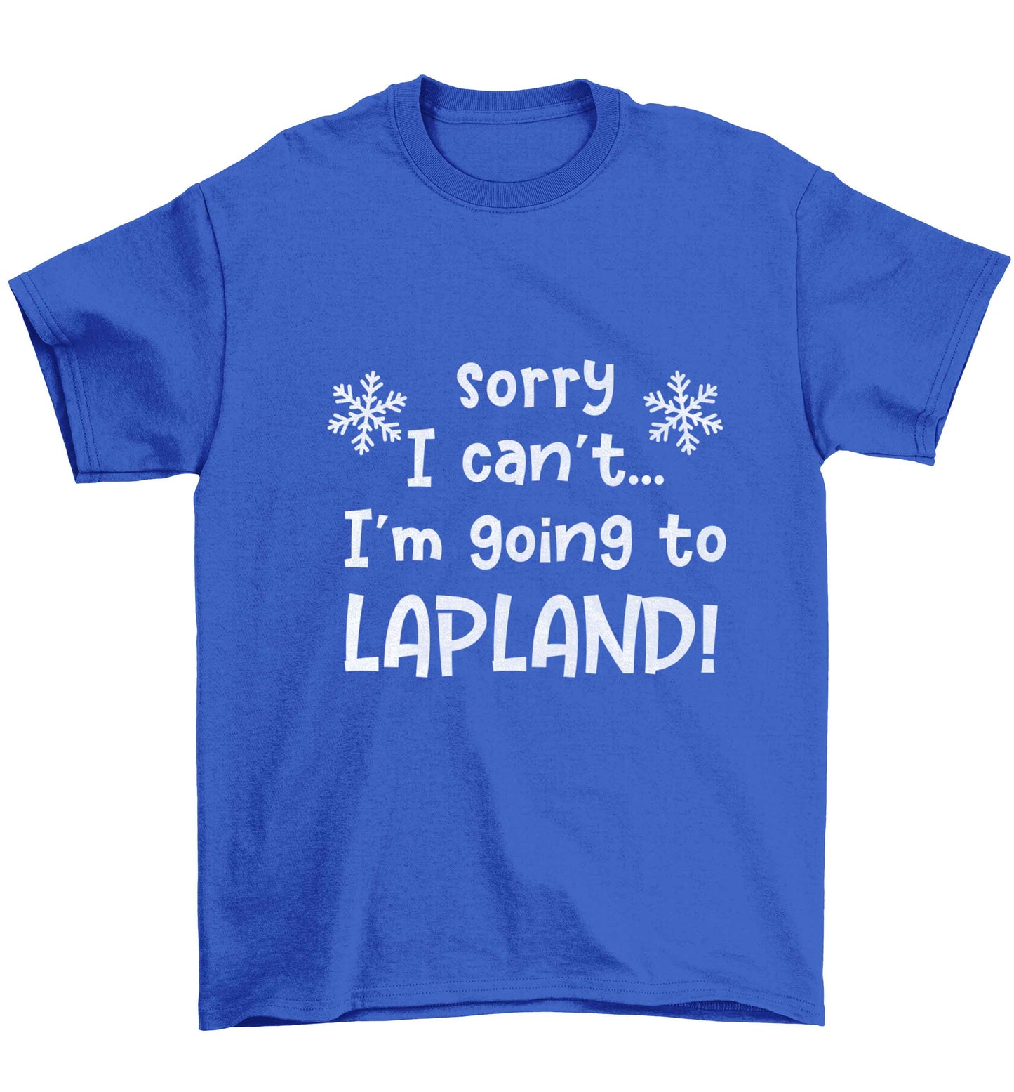 Sorry I can't I'm going to Lapland Children's blue Tshirt 12-13 Years