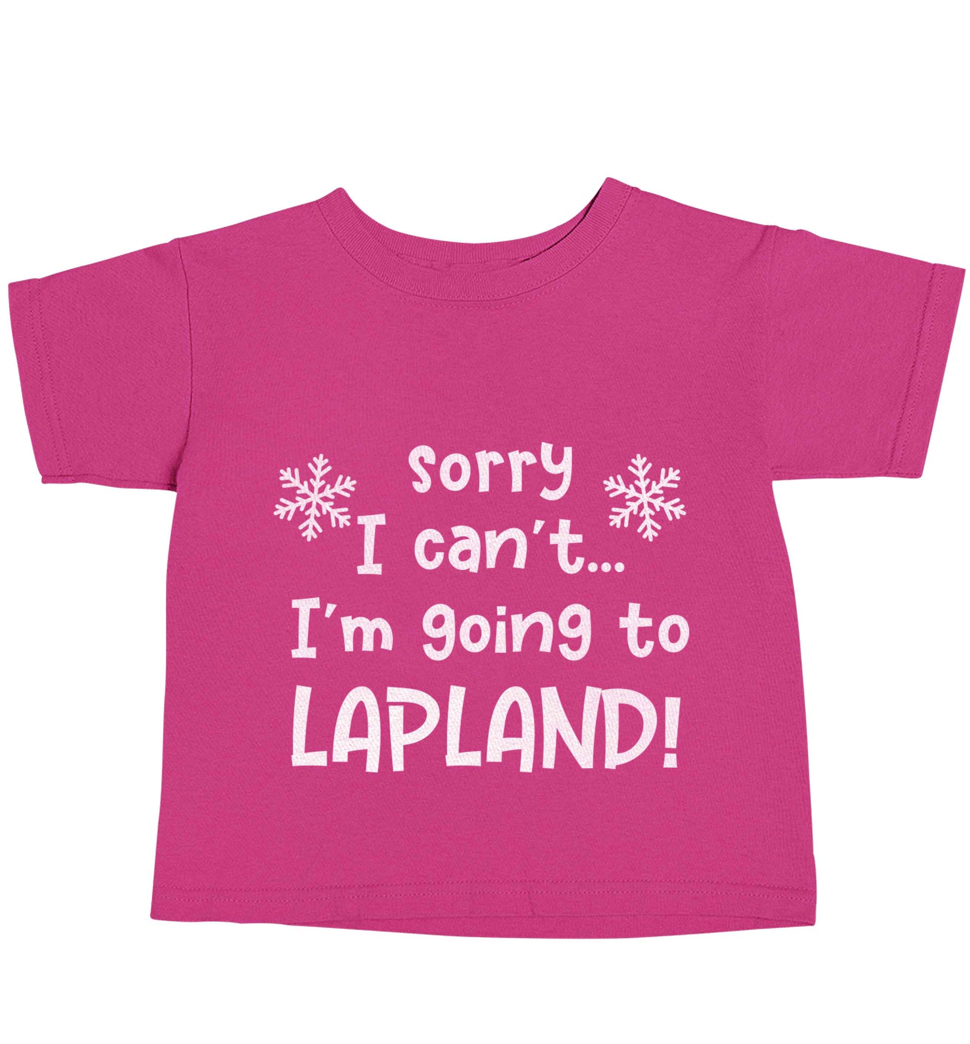 Sorry I can't I'm going to Lapland pink baby toddler Tshirt 2 Years