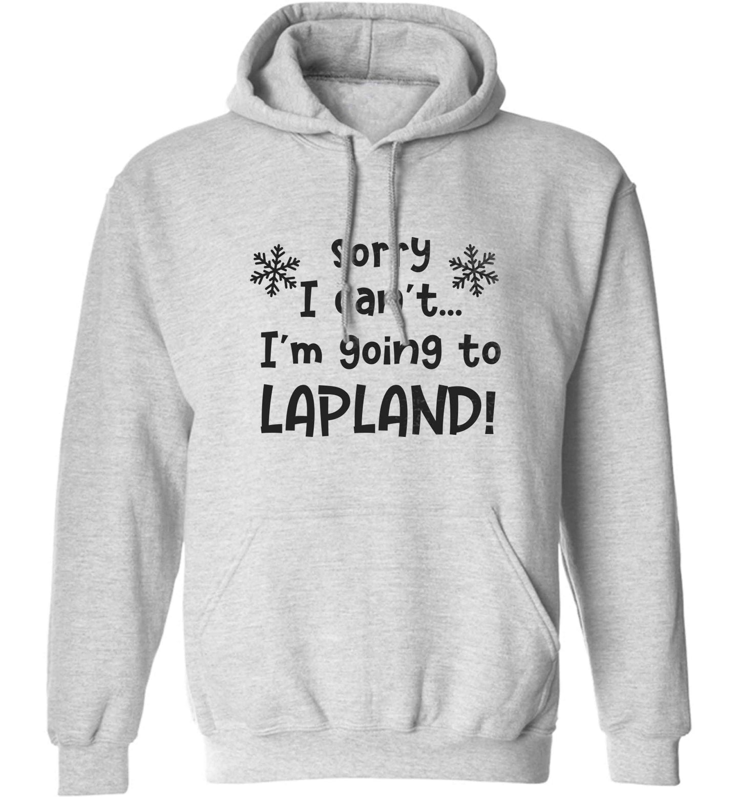 Sorry I can't I'm going to Lapland adults unisex grey hoodie 2XL