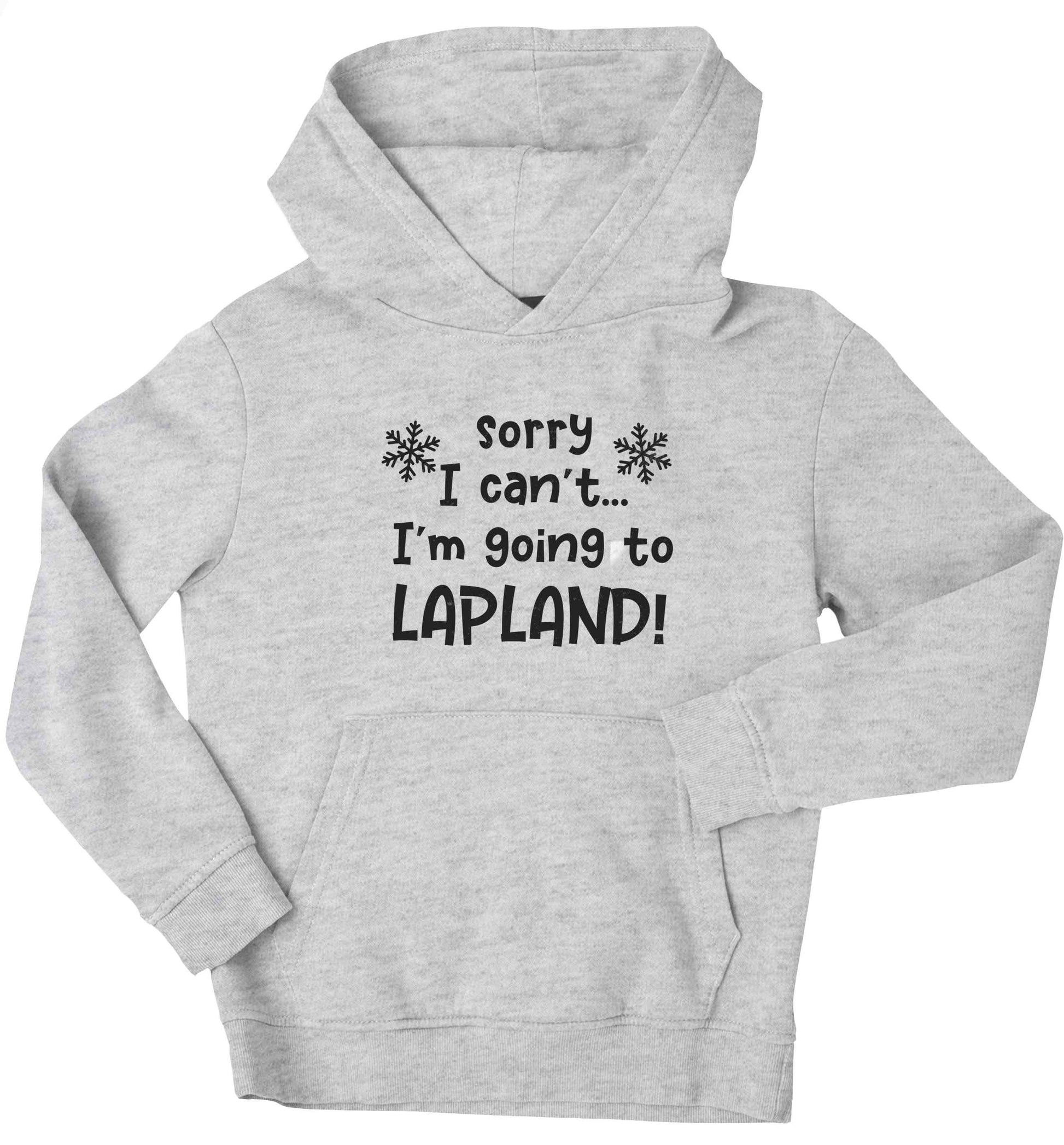 Sorry I can't I'm going to Lapland children's grey hoodie 12-13 Years