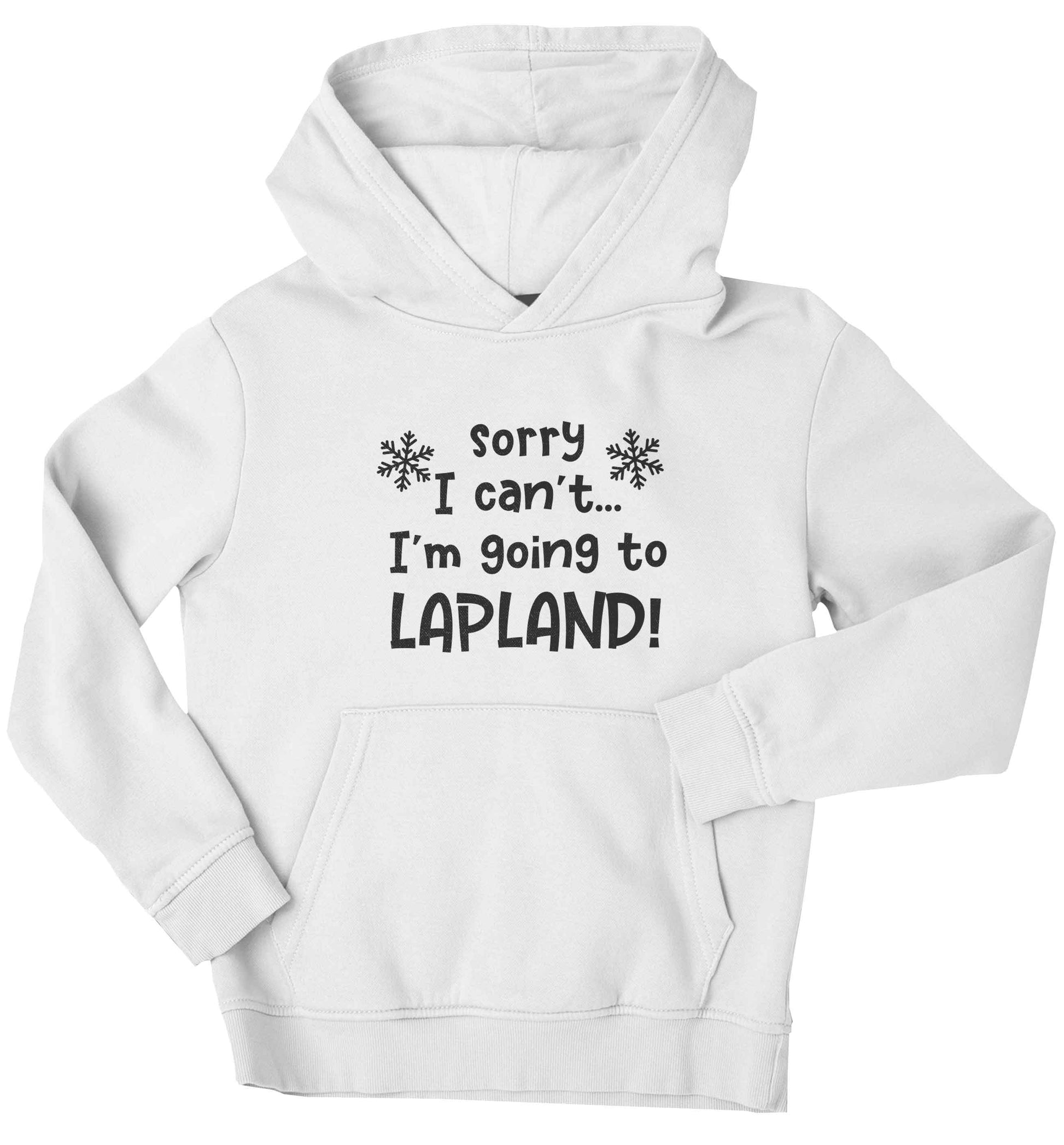Sorry I can't I'm going to Lapland children's white hoodie 12-13 Years