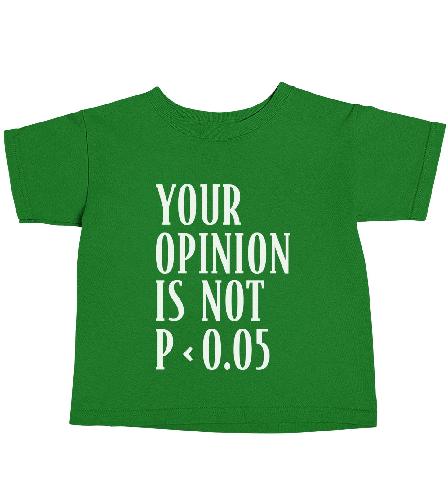 Your opinion is not P < 0.05green baby toddler Tshirt 2 Years