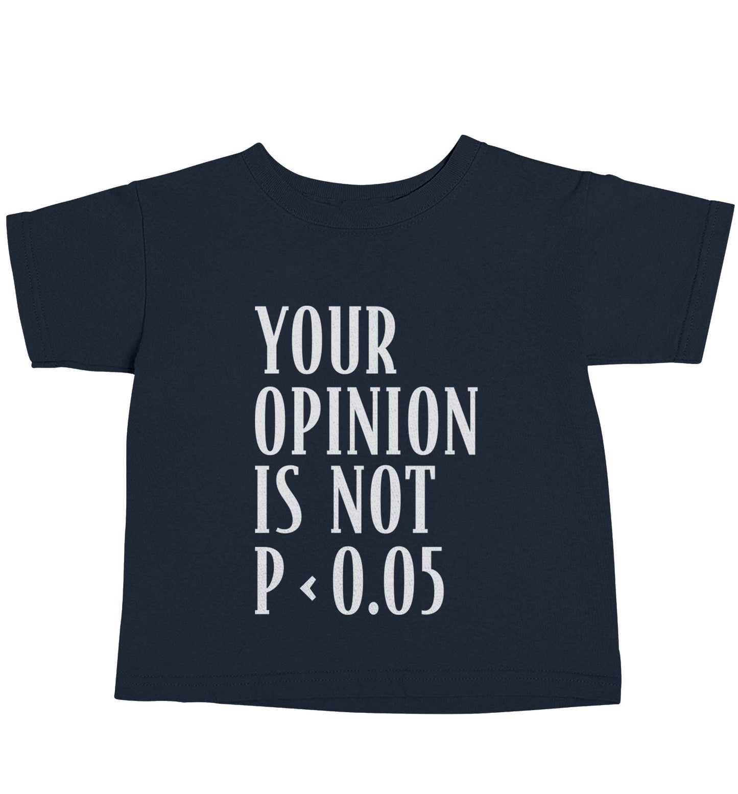 Your opinion is not P < 0.05navy baby toddler Tshirt 2 Years