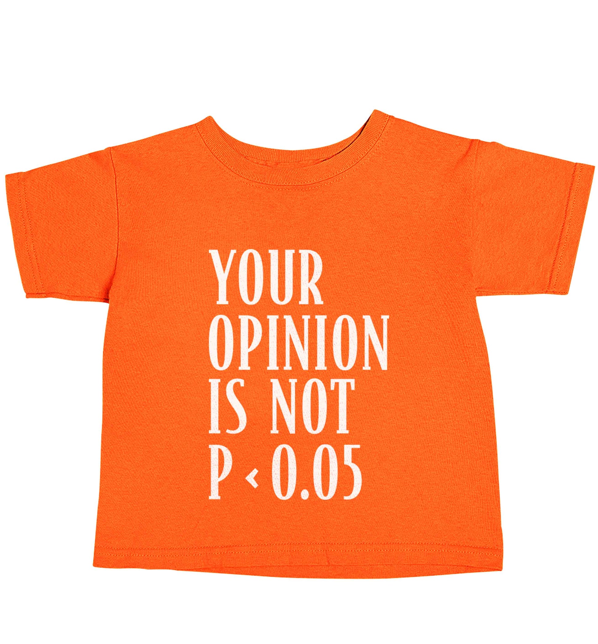 Your opinion is not P < 0.05orange baby toddler Tshirt 2 Years