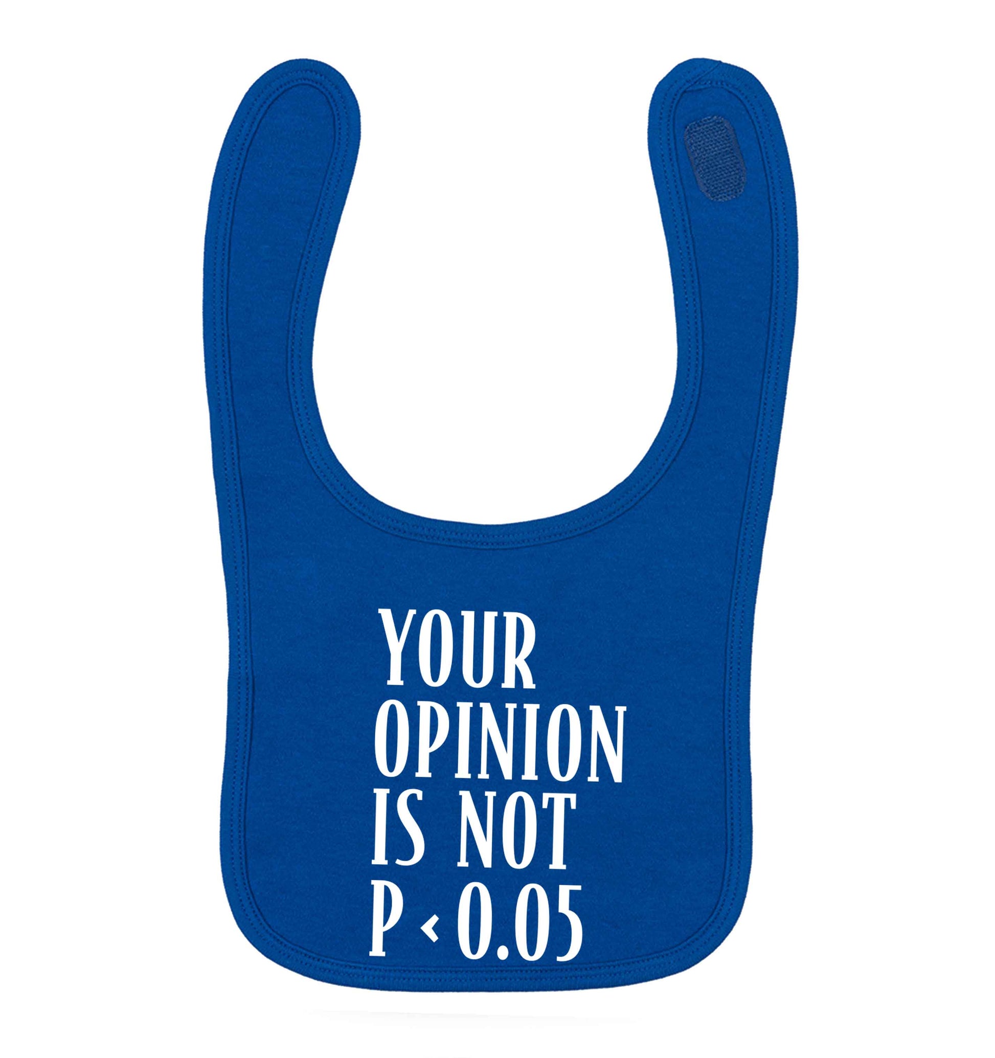 Your opinion is not P < 0.05royal blue baby bib