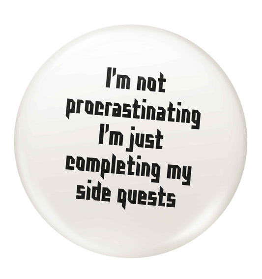 I'm not procrastinating I'm just completing my side quests small 25mm Pin badge