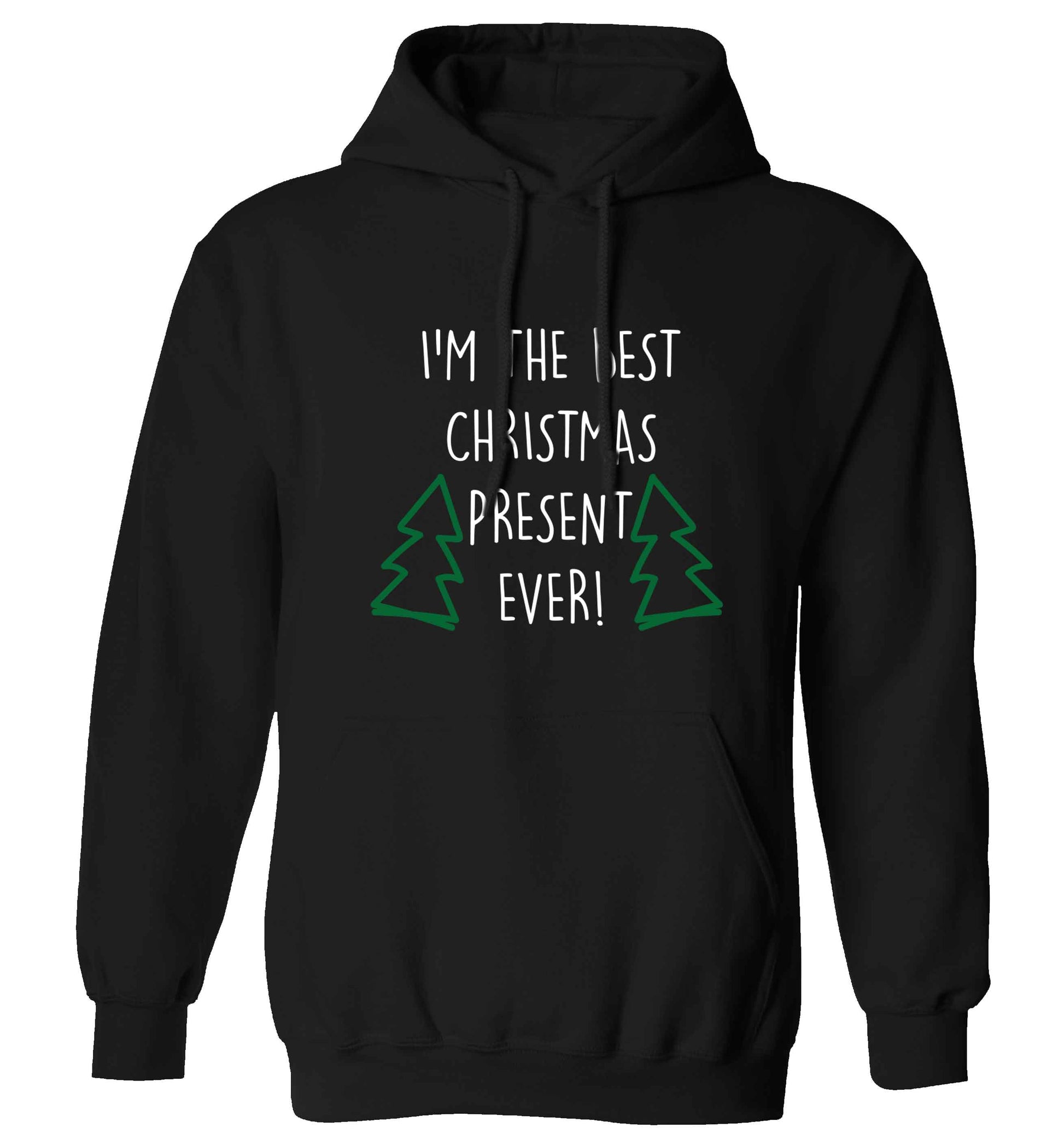 I'm the best Christmas present ever adults unisex black hoodie 2XL