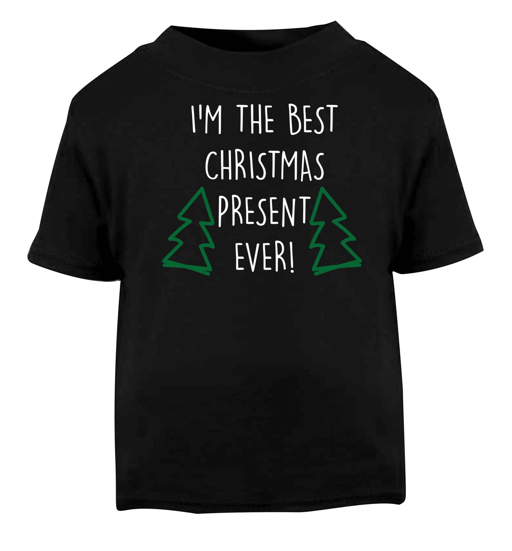 I'm the best Christmas present ever Black baby toddler Tshirt 2 years
