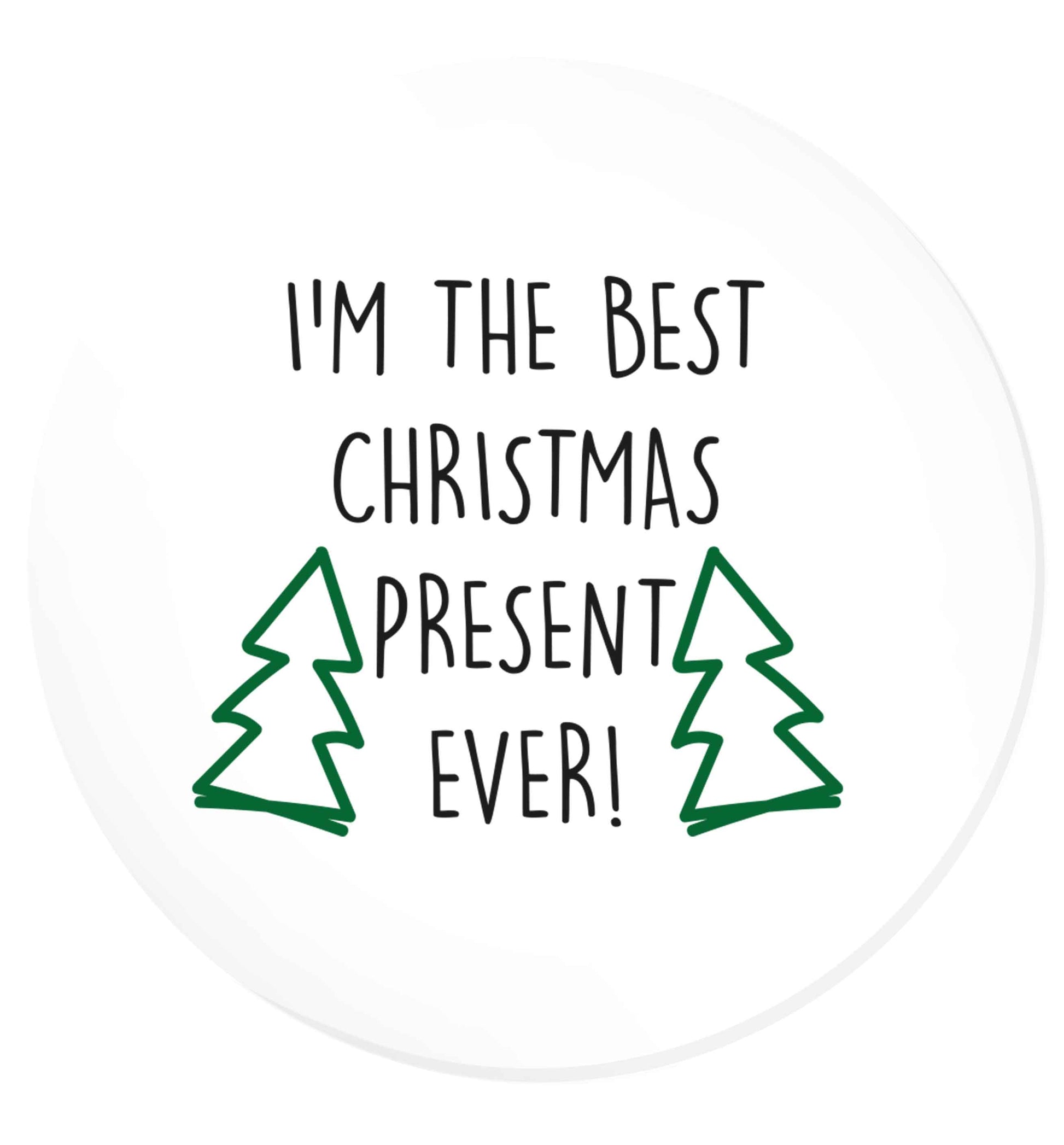 I'm the best Christmas present ever | Magnet
