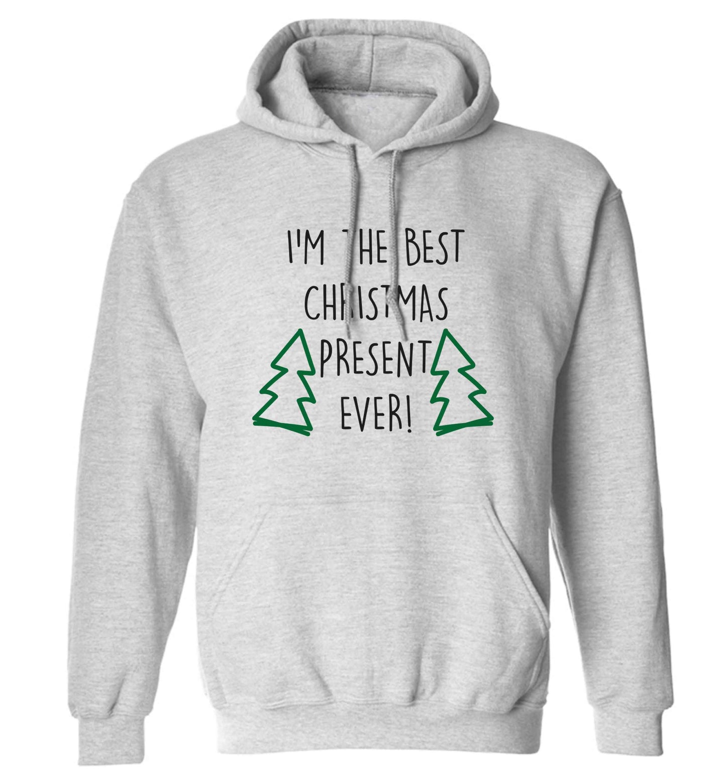 I'm the best Christmas present ever adults unisex grey hoodie 2XL