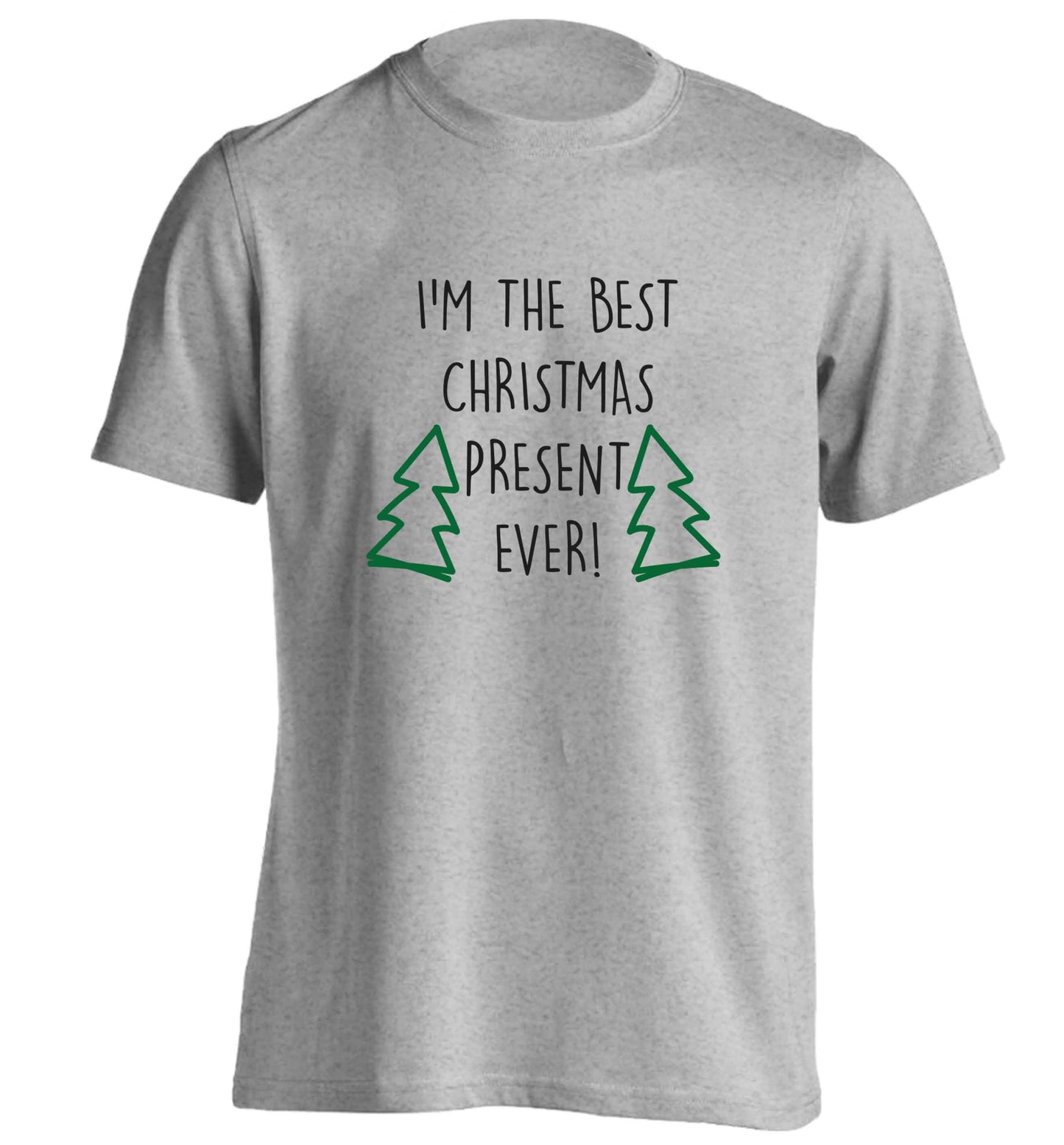 I'm the best Christmas present ever adults unisex grey Tshirt 2XL