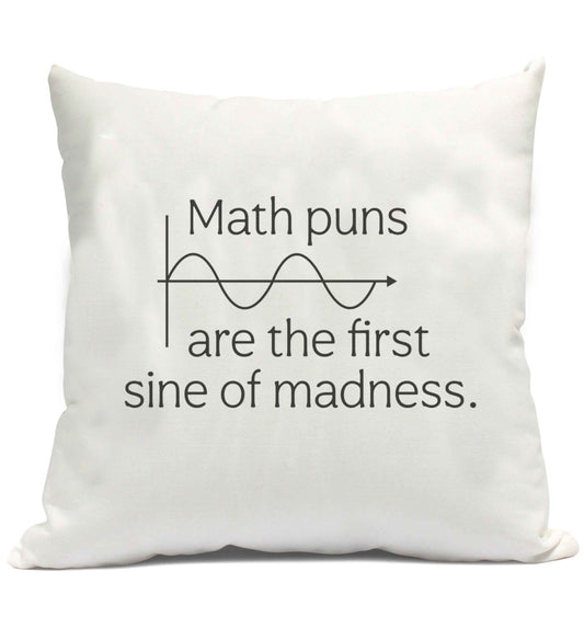 Math puns are the first sine of madness cushion cover and filling
