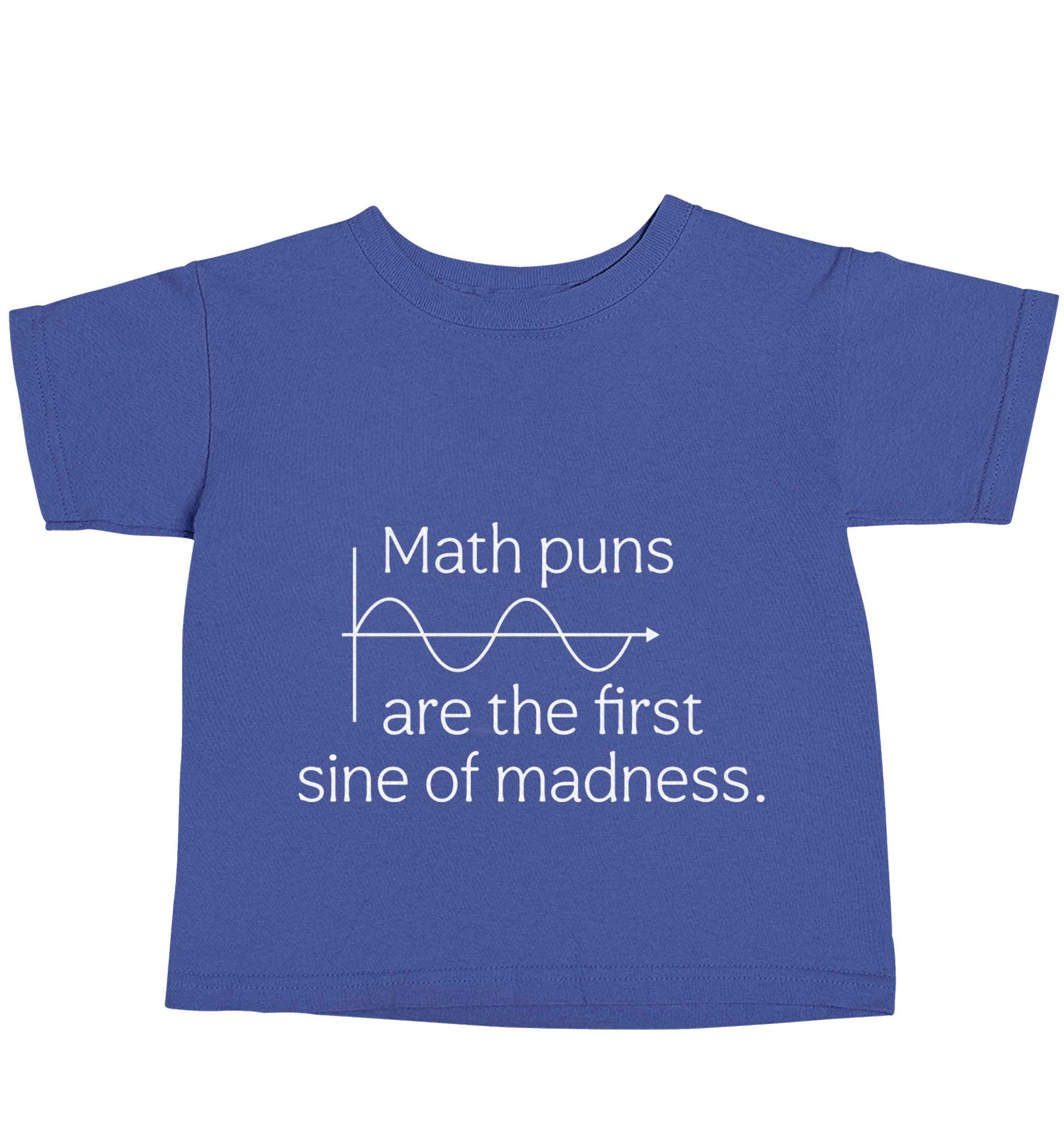 Math puns are the first sine of madness blue baby toddler Tshirt 2 Years