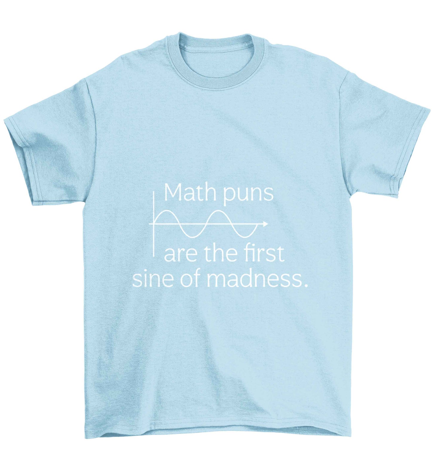 Math puns are the first sine of madness Children's light blue Tshirt 12-13 Years