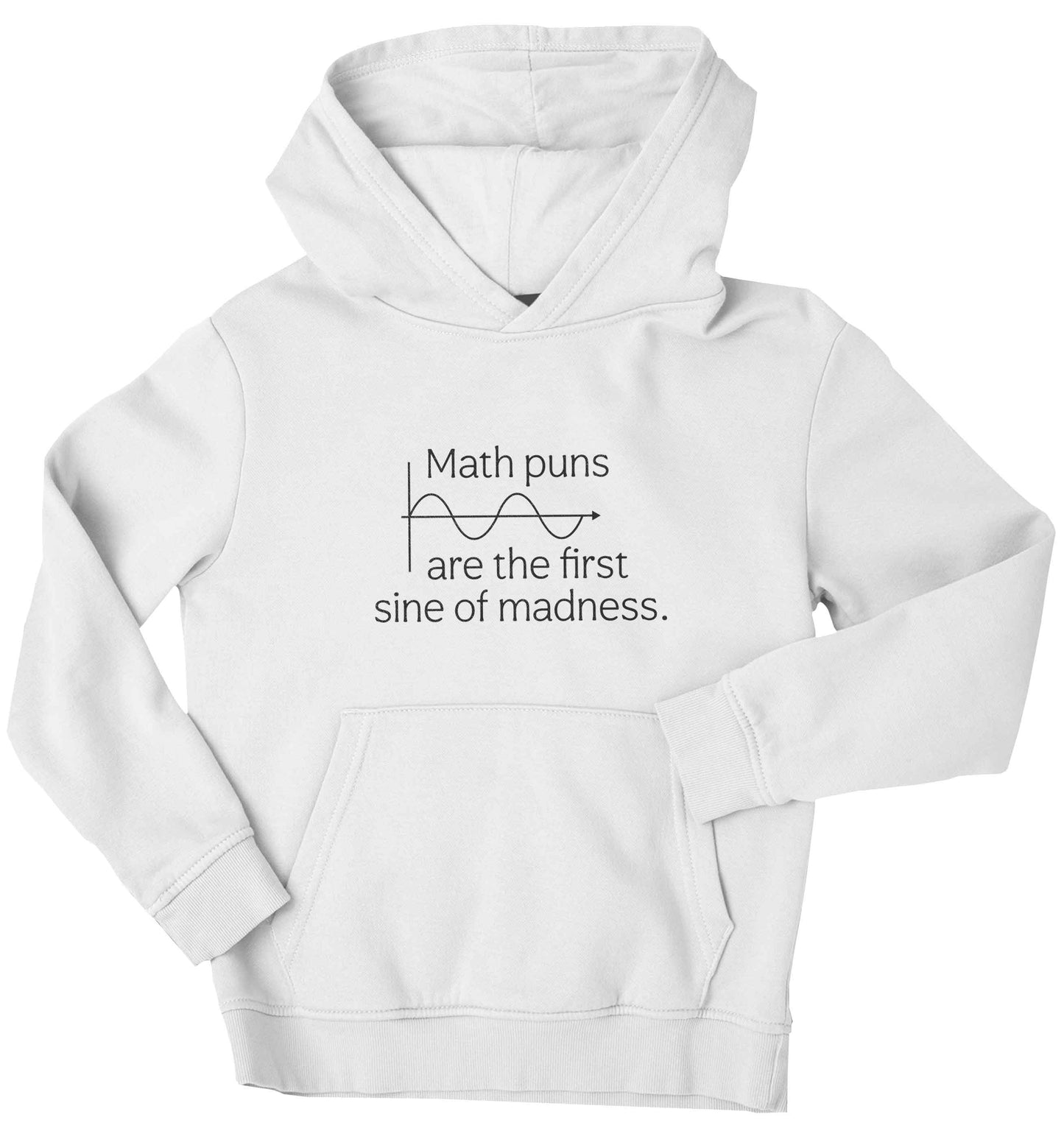 Math puns are the first sine of madness children's white hoodie 12-13 Years