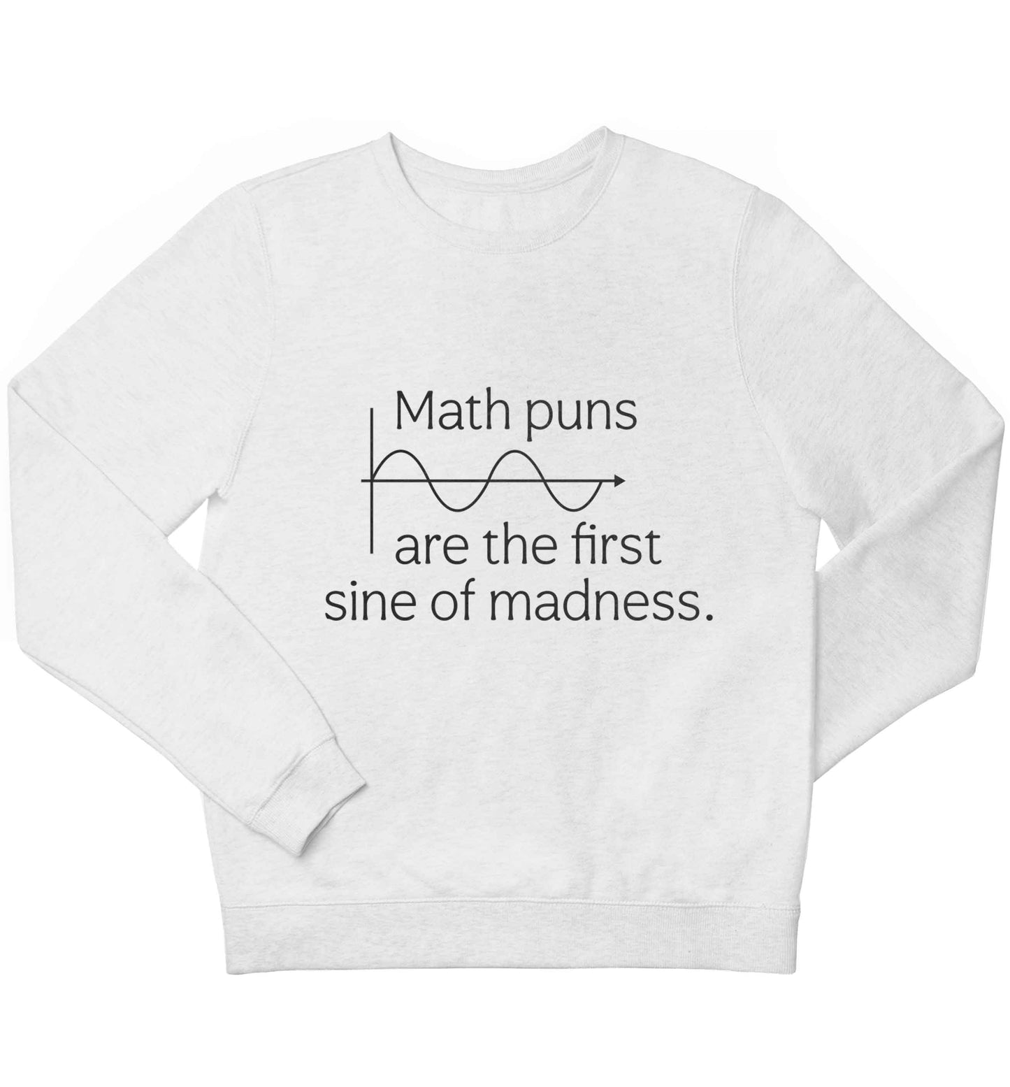 Math puns are the first sine of madness children's white sweater 12-13 Years