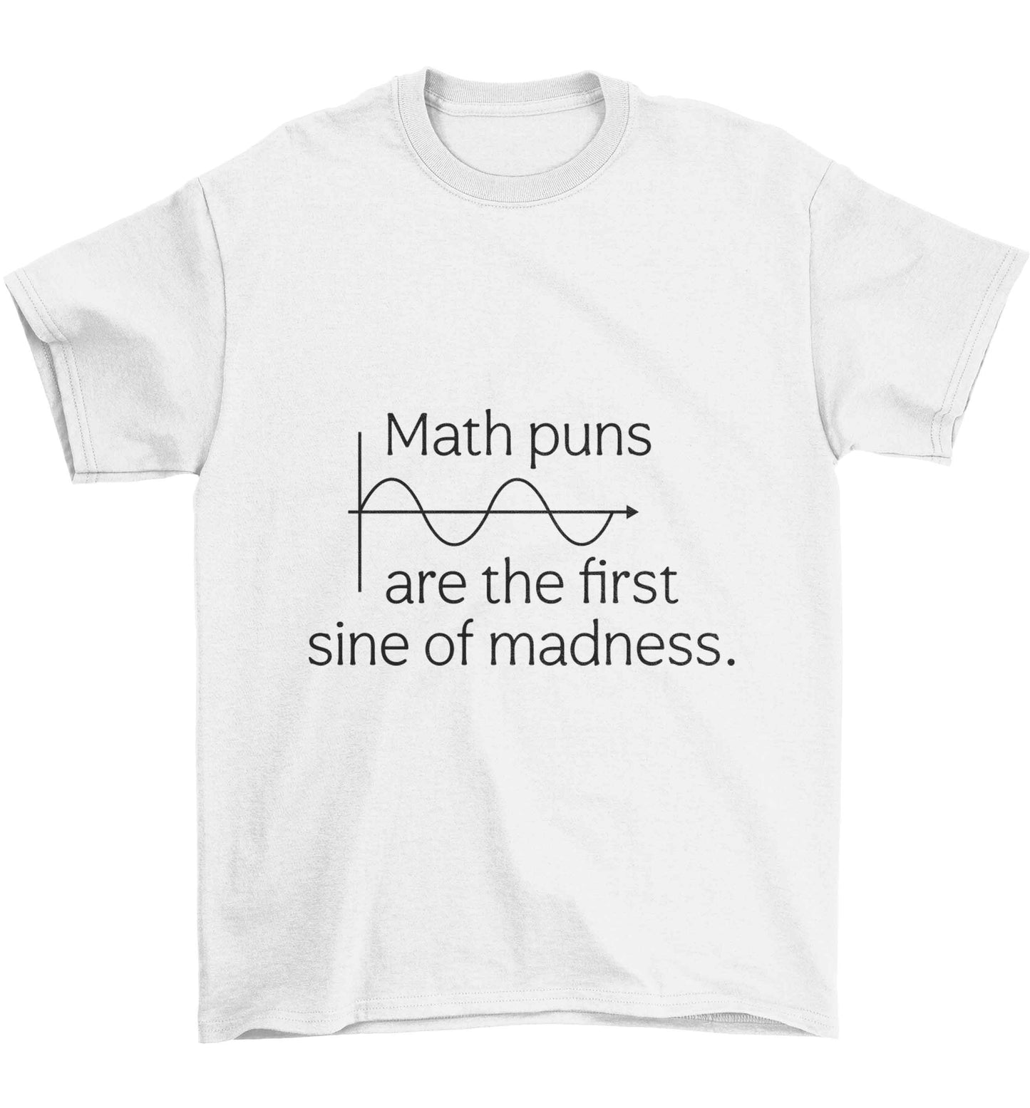 Math puns are the first sine of madness Children's white Tshirt 12-13 Years