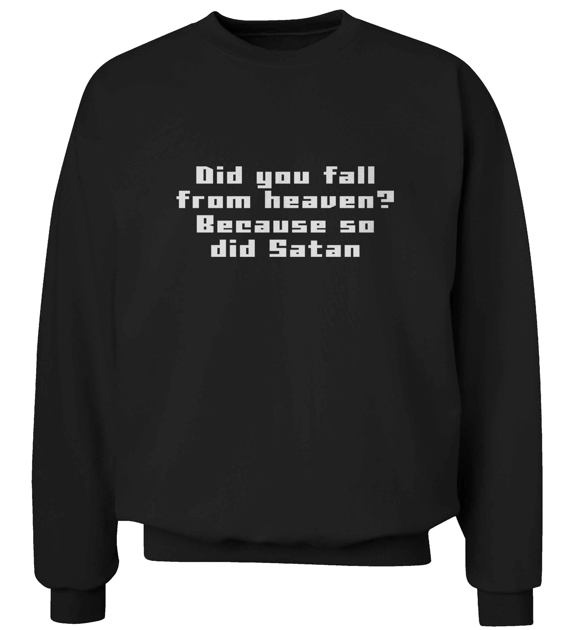 Did you fall from Heaven because so did Satan adult's unisex black sweater 2XL