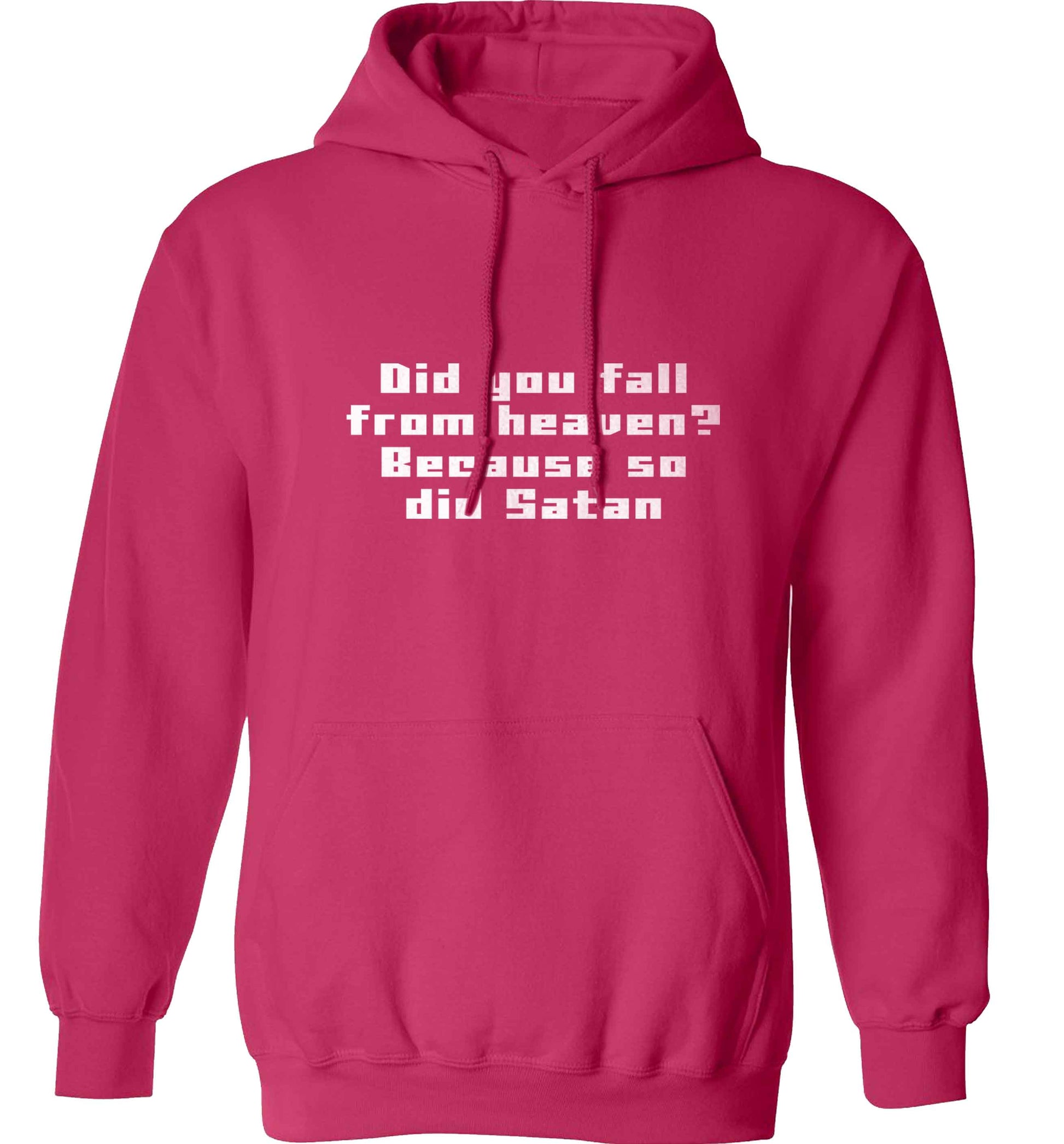 Did you fall from Heaven because so did Satan adults unisex pink hoodie 2XL