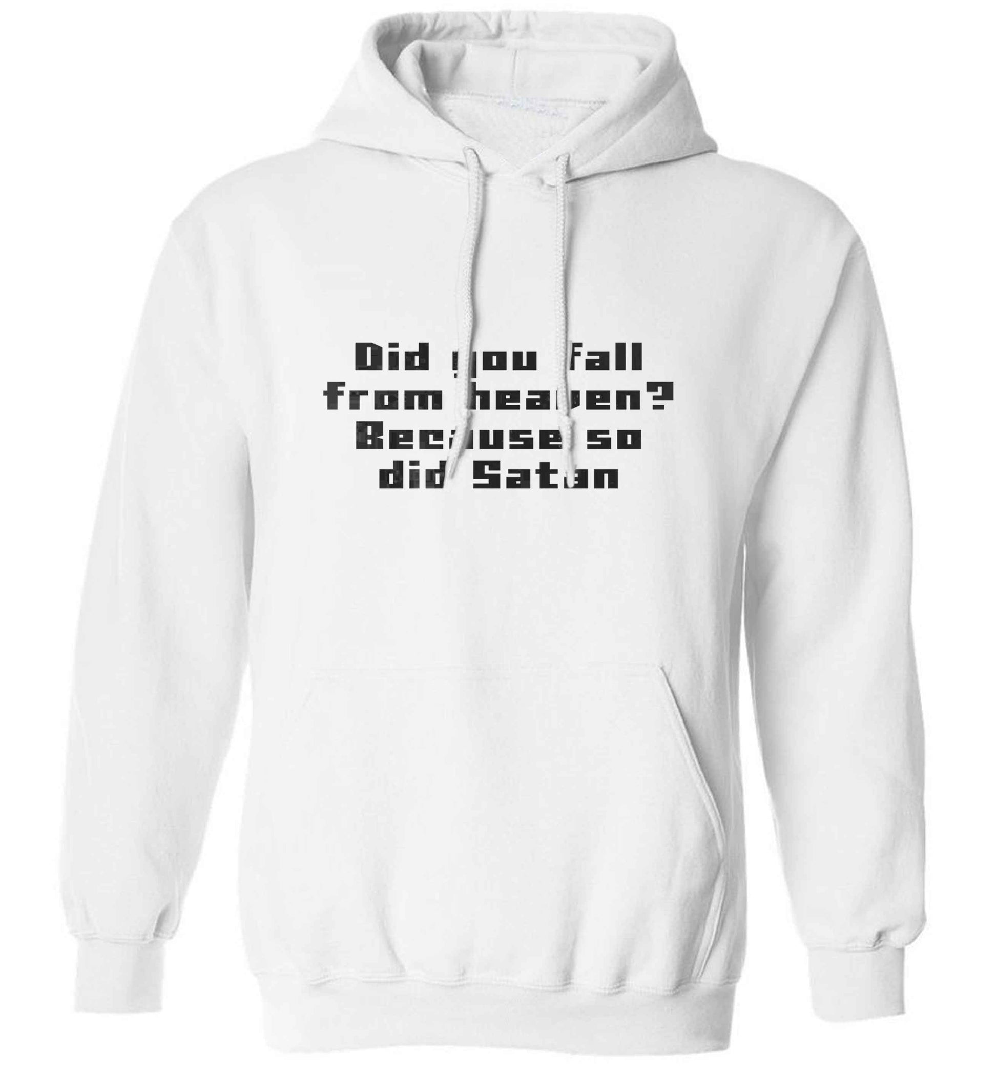 Did you fall from Heaven because so did Satan adults unisex white hoodie 2XL