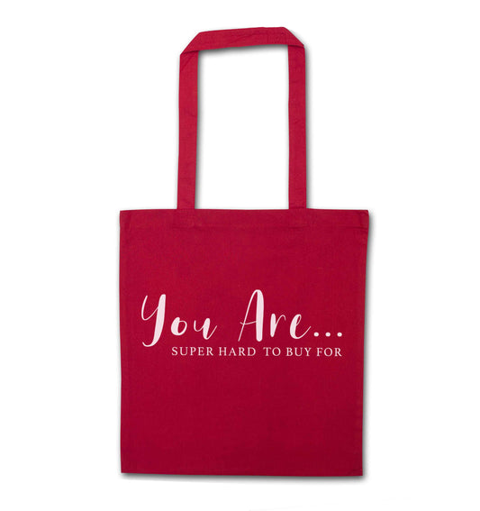 You are super hard to buy for red tote bag