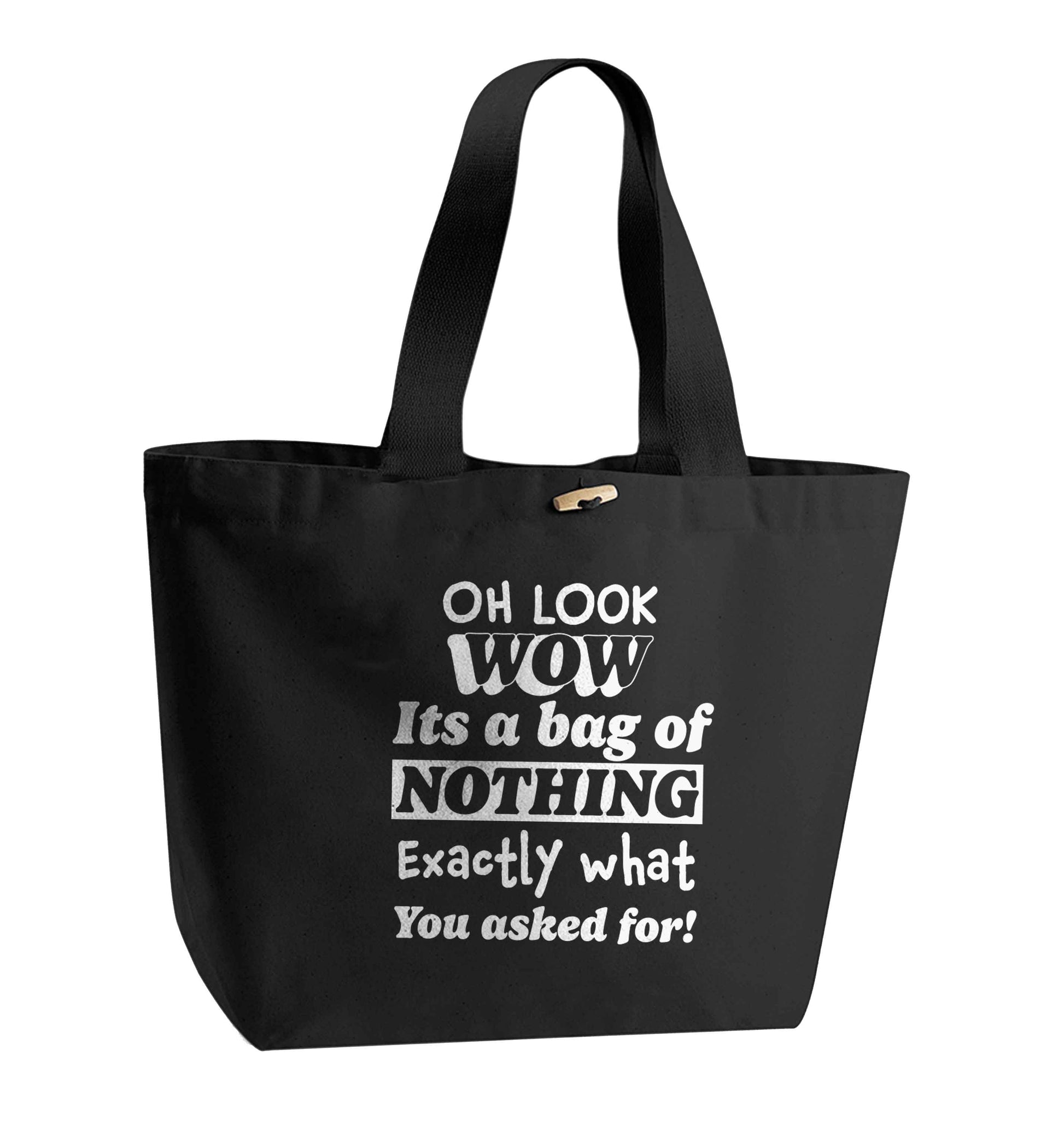 Oh wow look a bag of nothing just like you asked for organic cotton premium tote bag with wooden toggle in black