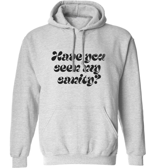 Have you seen my sanity? adults unisex grey hoodie 2XL