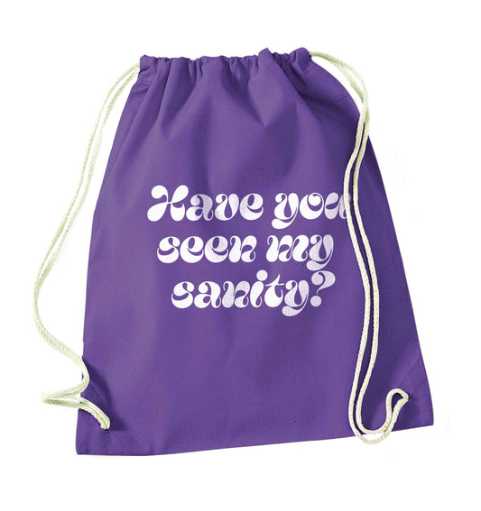 Have you seen my sanity? purple drawstring bag