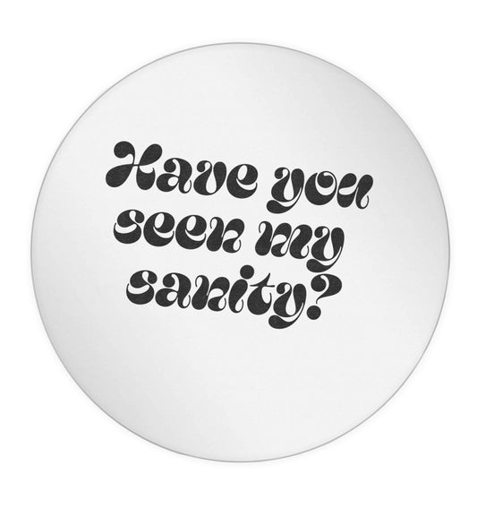 Have you seen my sanity? 24 @ 45mm matt circle stickers