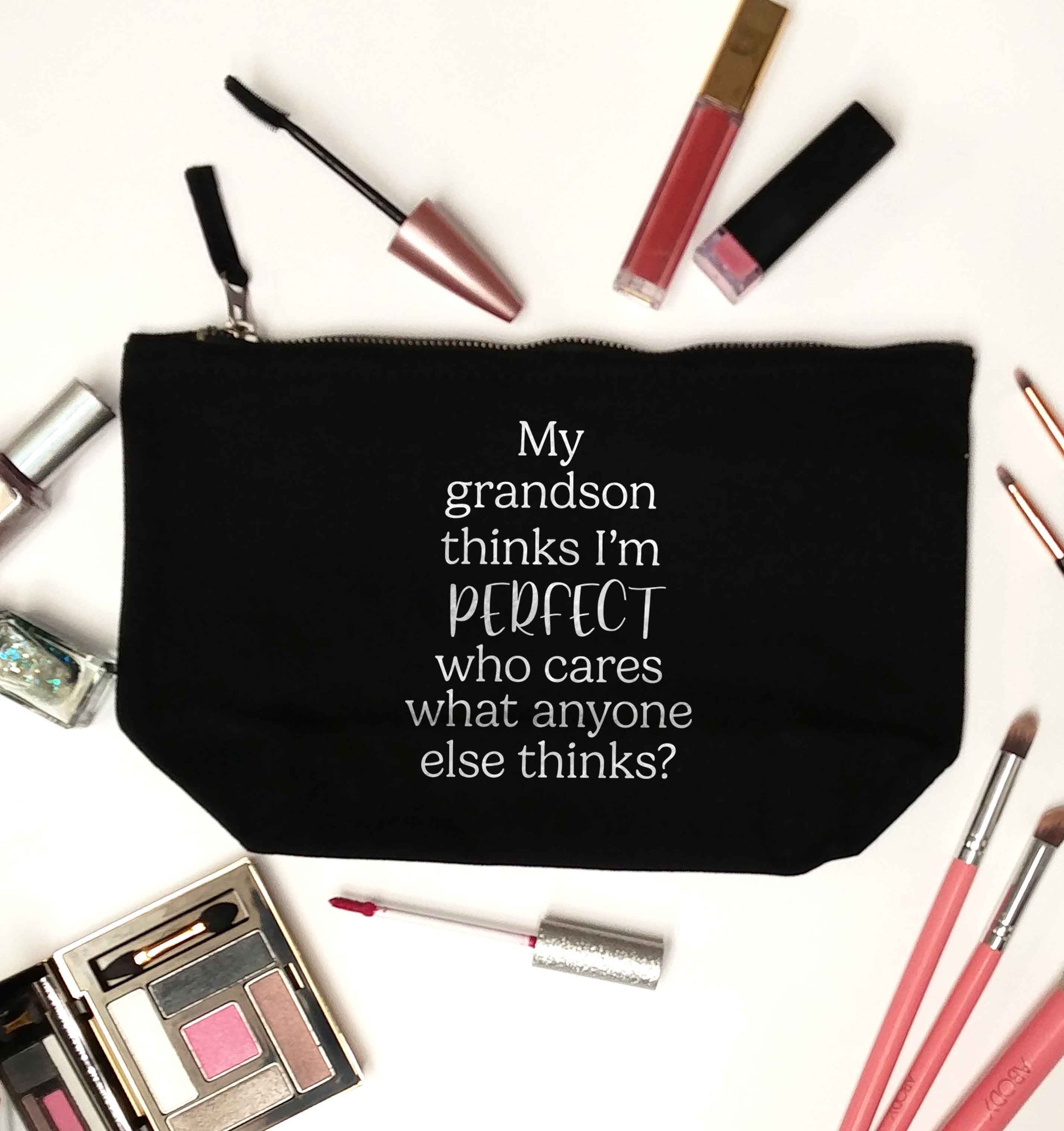 My Grandson thinks I'm perfect who cares what anyone else thinks? black makeup bag