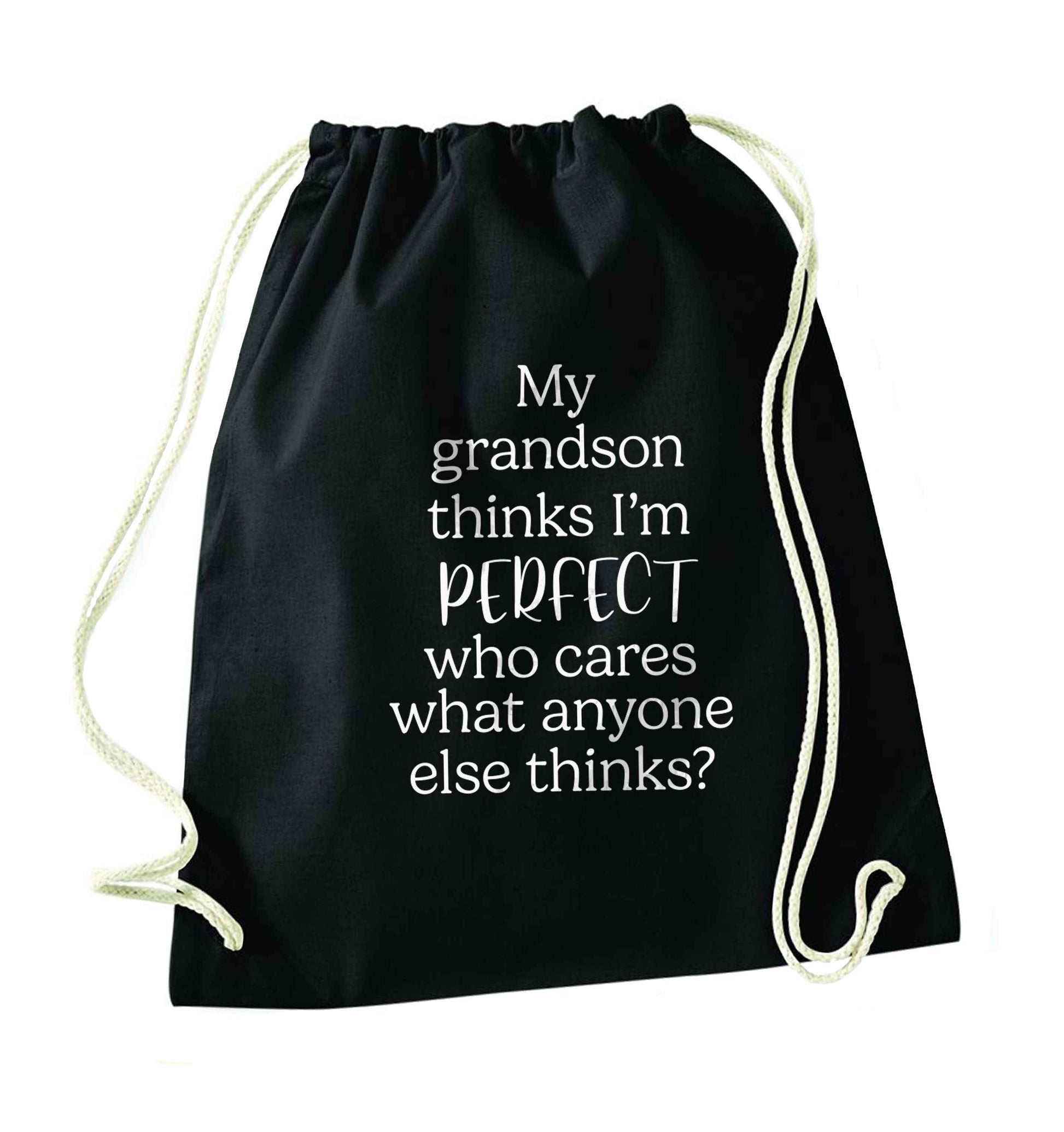 My Grandson thinks I'm perfect who cares what anyone else thinks? black drawstring bag