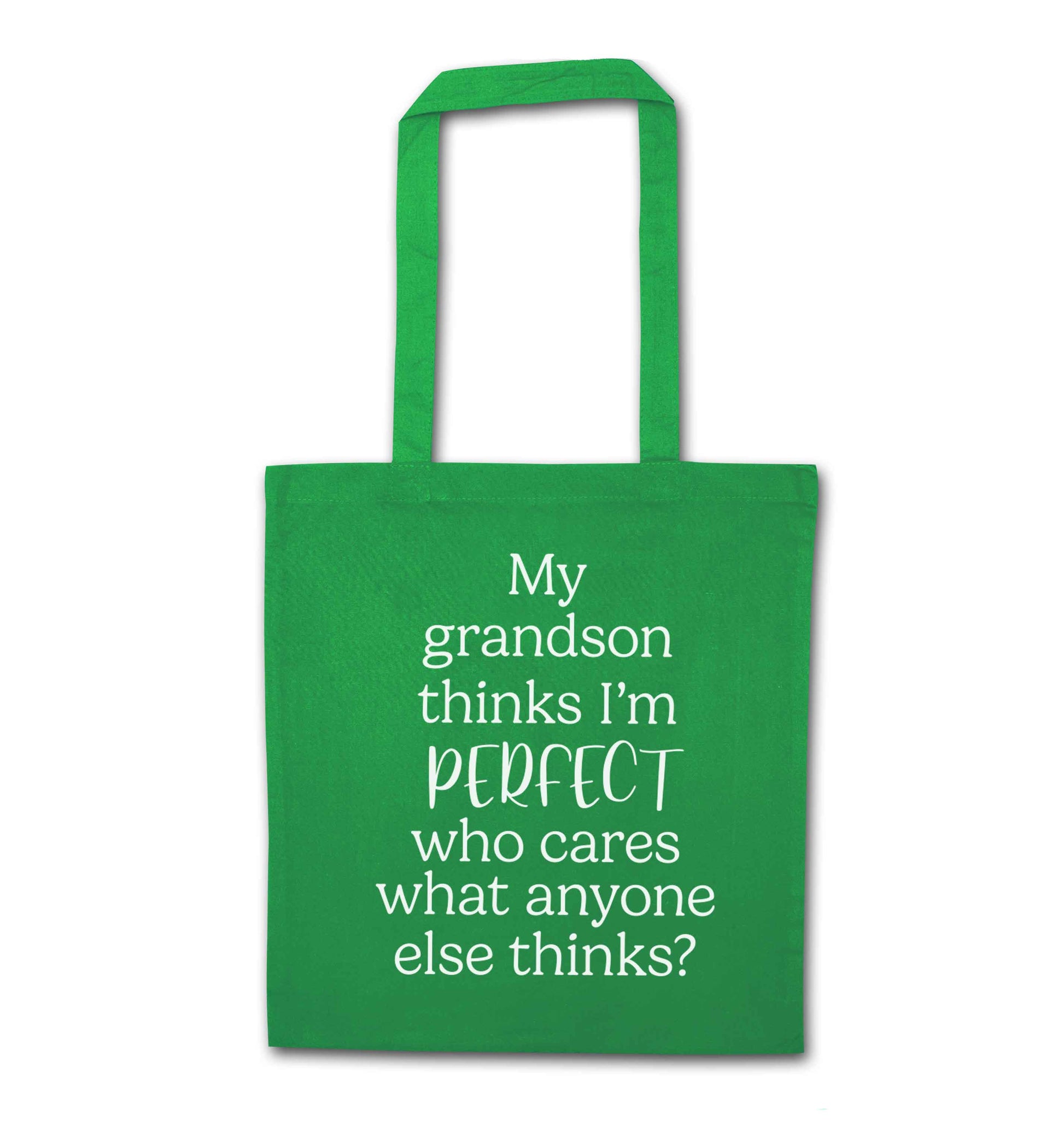 My Grandson thinks I'm perfect who cares what anyone else thinks? green tote bag