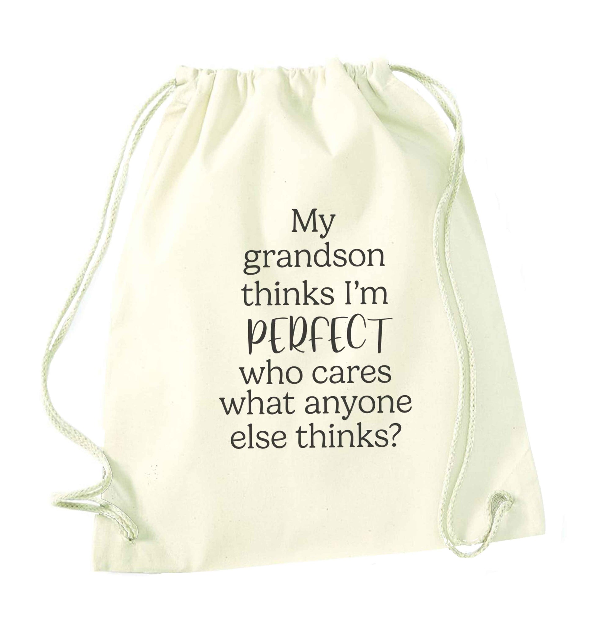 My Grandson thinks I'm perfect who cares what anyone else thinks? natural drawstring bag