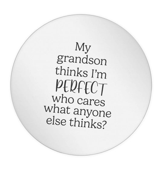 My Grandson thinks I'm perfect who cares what anyone else thinks? 24 @ 45mm matt circle stickers