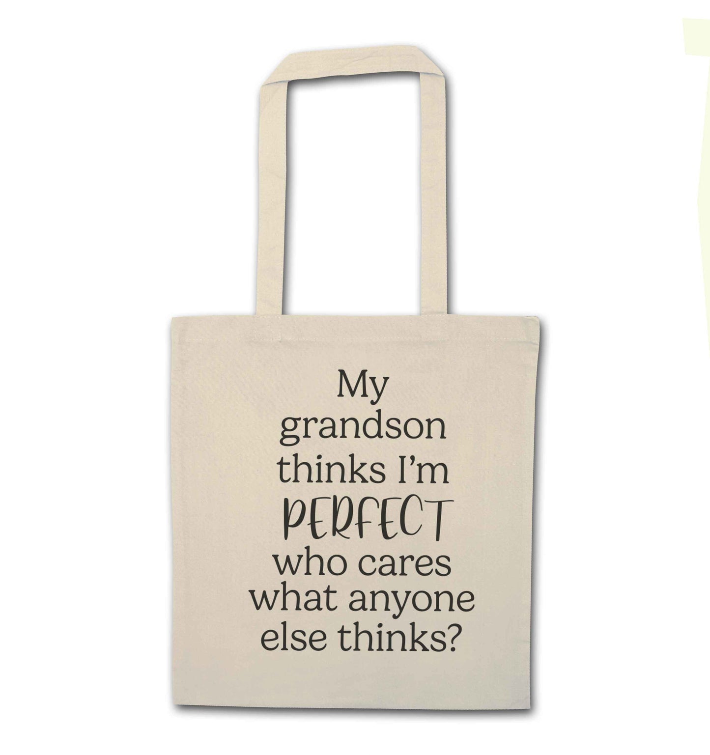 My Grandson thinks I'm perfect who cares what anyone else thinks? natural tote bag